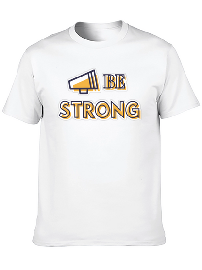 Be Strong Graphic Tee - Motivational T-Shirt