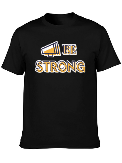 Be Strong Graphic Tee - Motivational T-Shirt