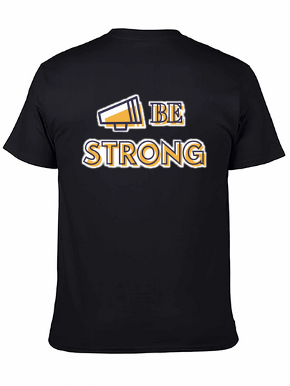 Be Strong Graphic Tee - Motivational T-Shirt