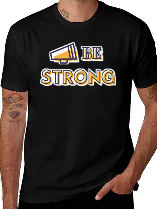 Be Strong Graphic Tee - Motivational T-Shirt