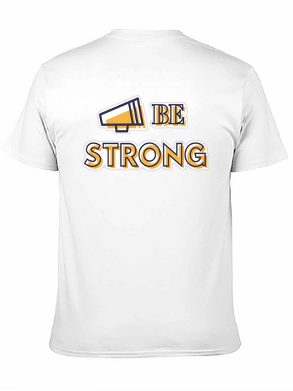 Be Strong Graphic Tee - Motivational T-Shirt