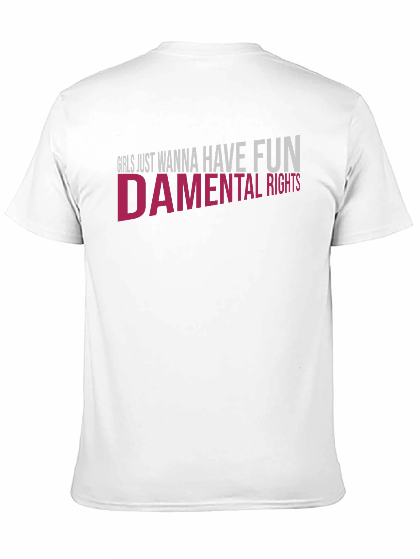 Girls Just Wanna Have Fun - damental Rights T-Shirt