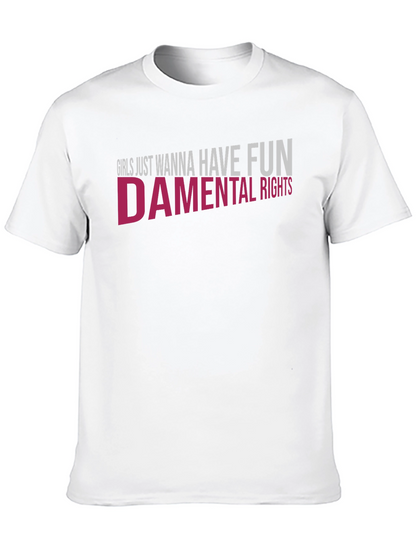 Girls Just Wanna Have Fun - damental Rights T-Shirt