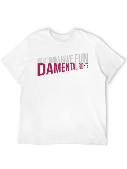 Girls Just Wanna Have Fun - damental Rights T-Shirt