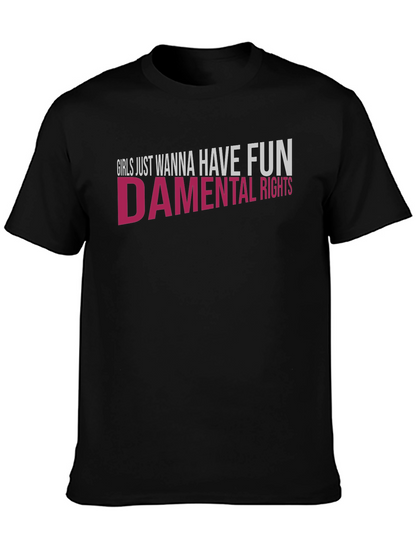 Girls Just Wanna Have Fun - damental Rights T-Shirt