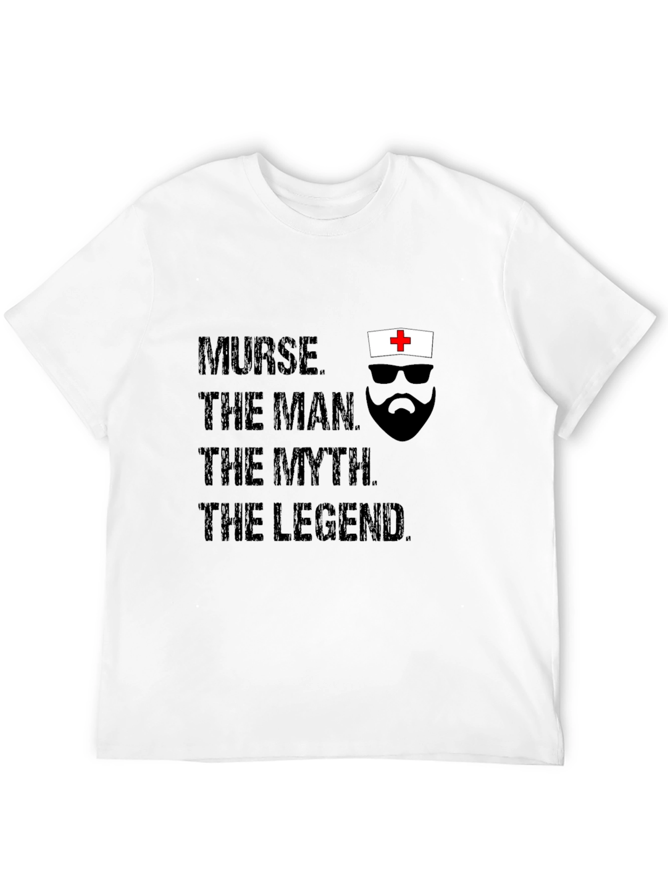 Nurse The Man The Myth The Legend T-Shirt