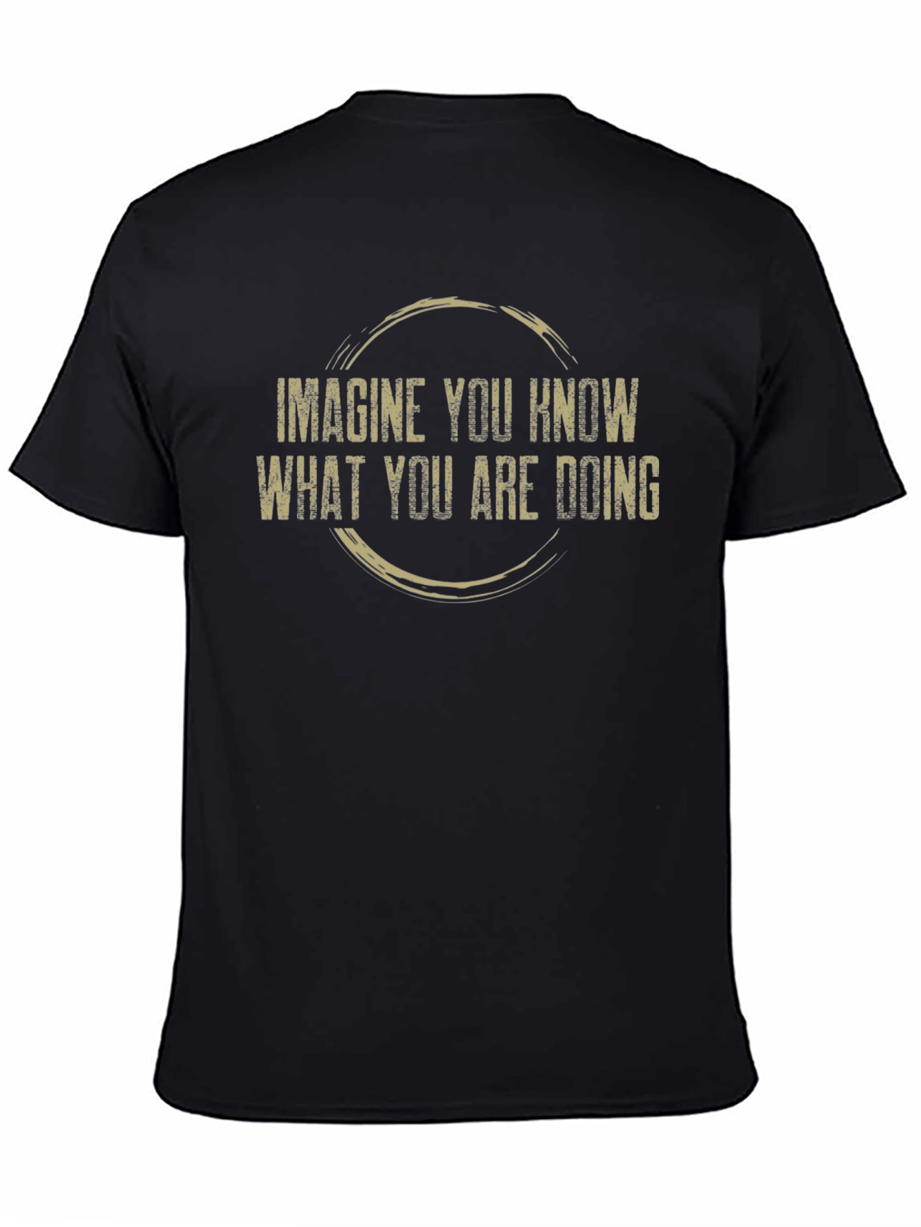 Imagine You Know T-Shirt - Funny Sarcastic Graphic Tee