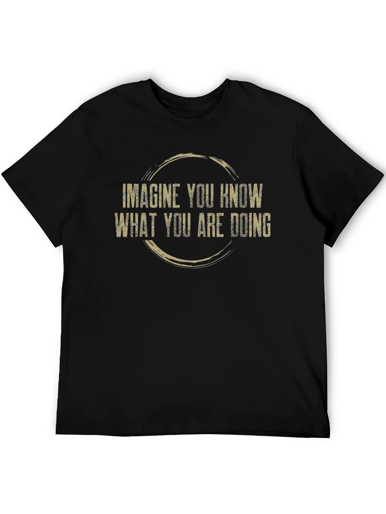 Imagine You Know T-Shirt - Funny Sarcastic Graphic Tee