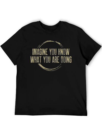 Imagine You Know T-Shirt - Funny Sarcastic Graphic Tee