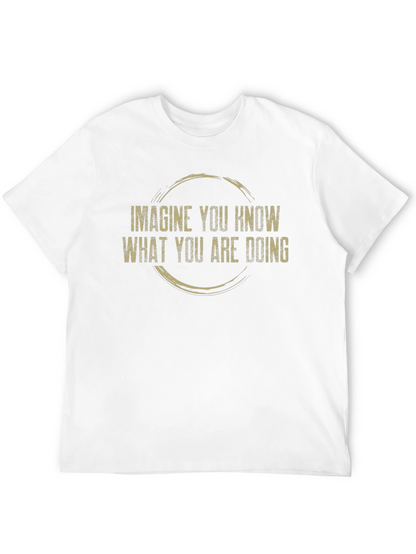 Imagine You Know T-Shirt - Funny Sarcastic Graphic Tee