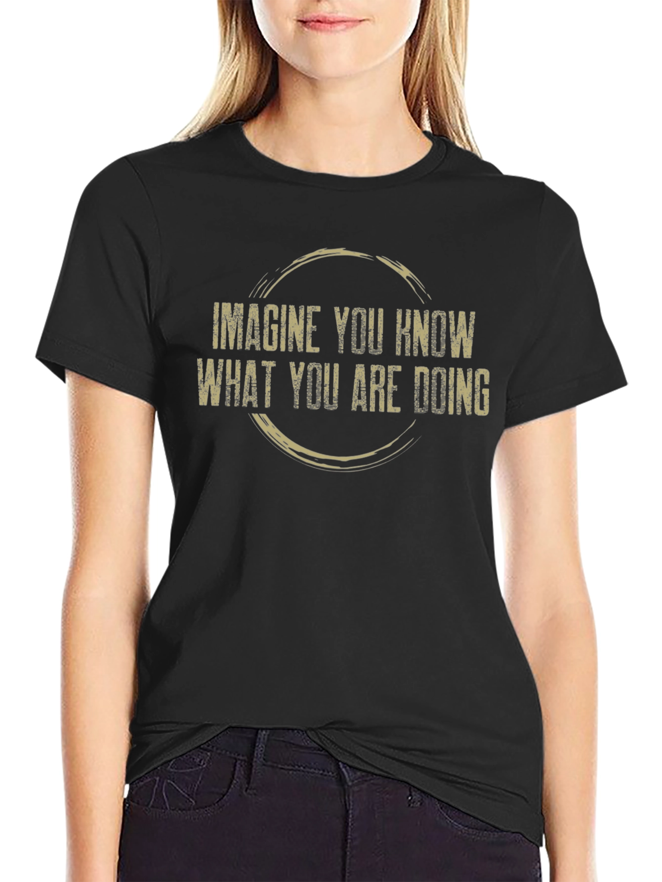 Imagine You Know T-Shirt - Funny Sarcastic Graphic Tee