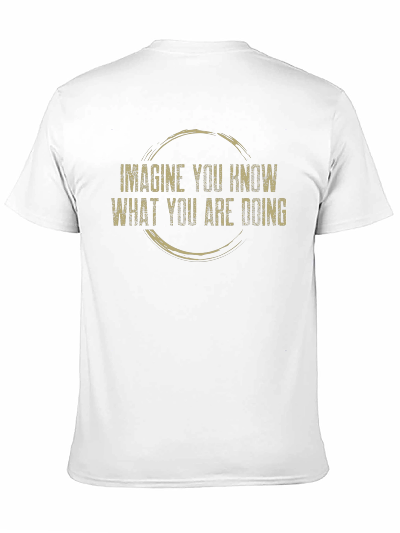 Imagine You Know T-Shirt - Funny Sarcastic Graphic Tee