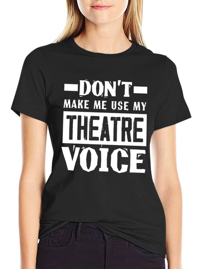 Theatre Voice T-Shirt - Funny Drama Actor Tee