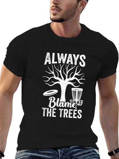 Always Blame the Trees Graphic Tee