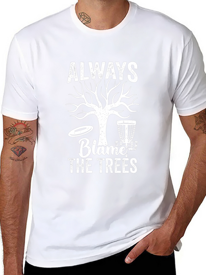 Always Blame the Trees Graphic Tee