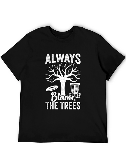 Always Blame the Trees Graphic Tee