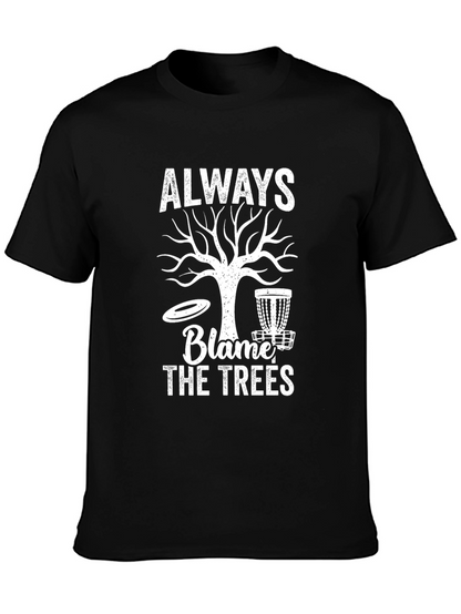 Always Blame the Trees Graphic Tee