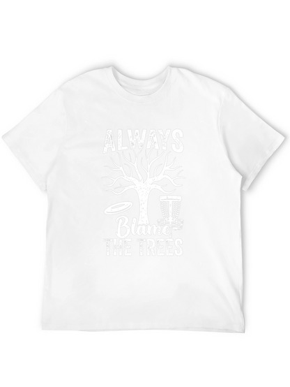 Always Blame the Trees Graphic Tee