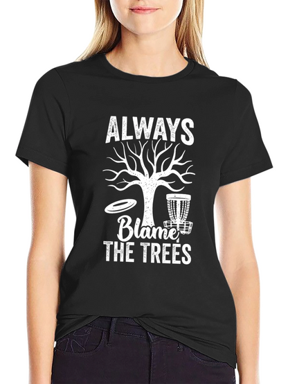 Always Blame the Trees Graphic Tee