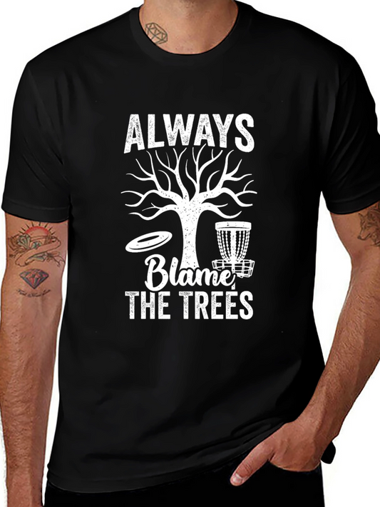 Always Blame the Trees Graphic Tee