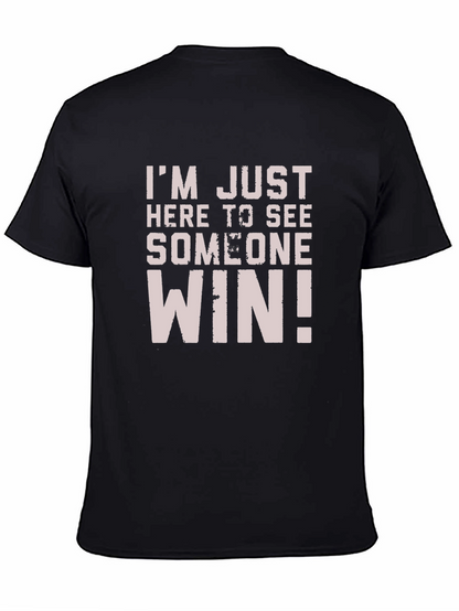 Im Just Here to See Someone Win T-Shirt