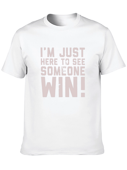 Im Just Here to See Someone Win T-Shirt