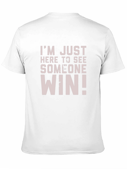 Im Just Here to See Someone Win T-Shirt