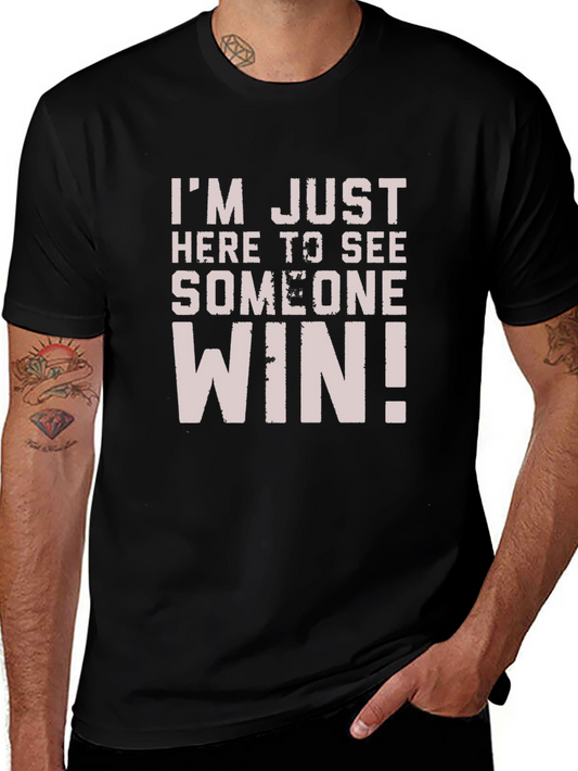Im Just Here to See Someone Win T-Shirt
