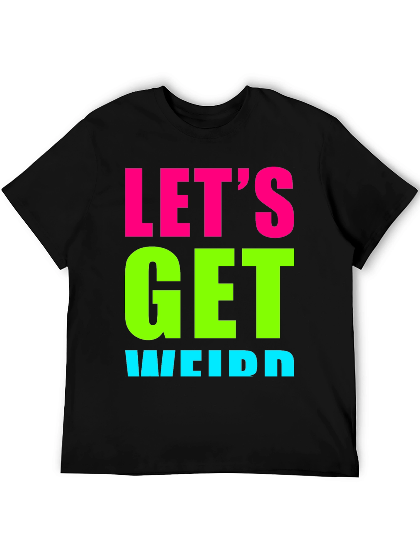 Lets Get Weird Graphic Tee - Black