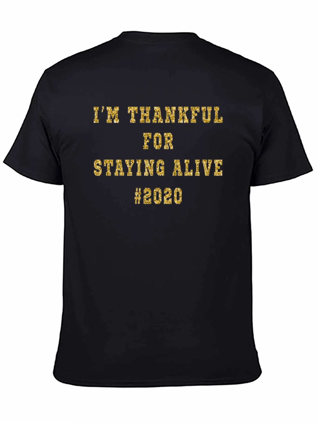 Thankful For Staying Alive 2020 Black T-Shirt