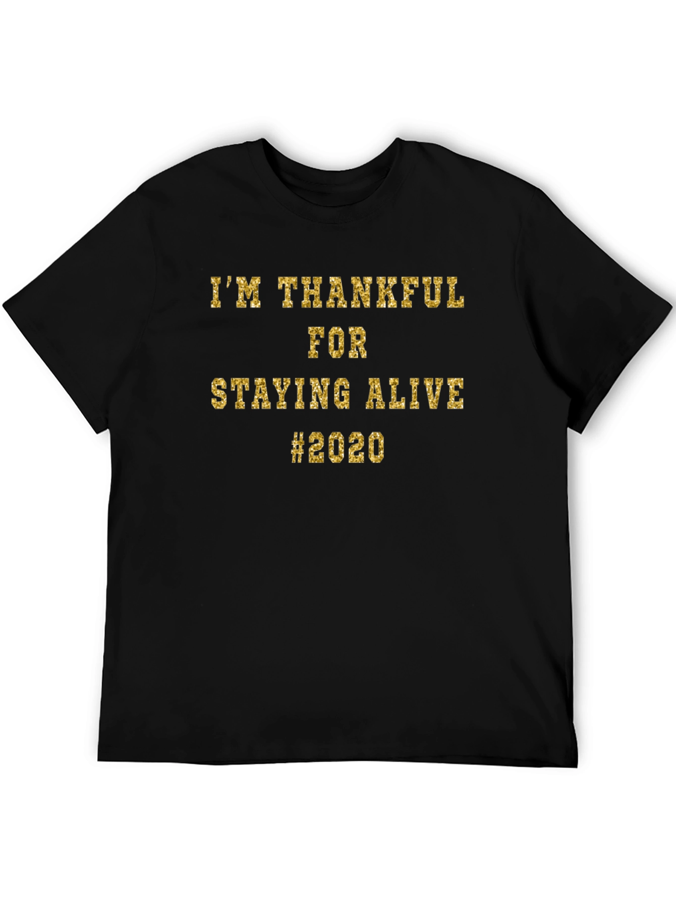 Thankful For Staying Alive 2020 Black T-Shirt