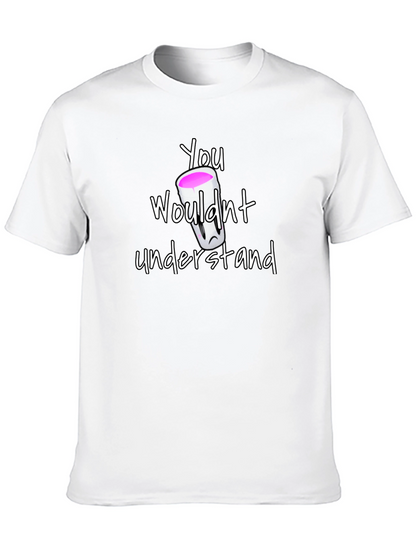 You Wouldnt Understand T-Shirt - Lean Sipping Tee