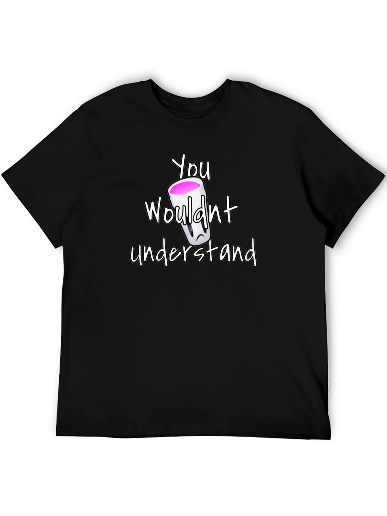 You Wouldnt Understand T-Shirt - Lean Sipping Tee