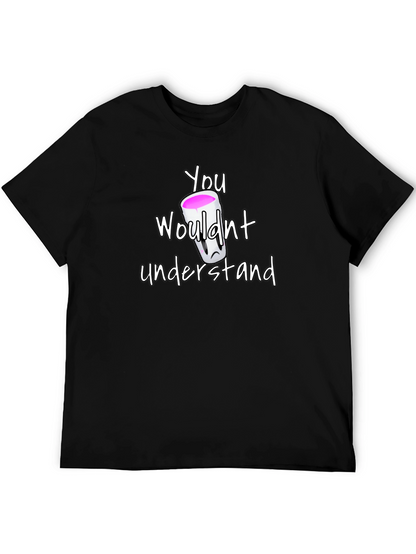 You Wouldnt Understand T-Shirt - Lean Sipping Tee