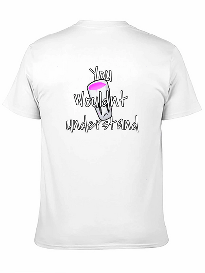 You Wouldnt Understand T-Shirt - Lean Sipping Tee