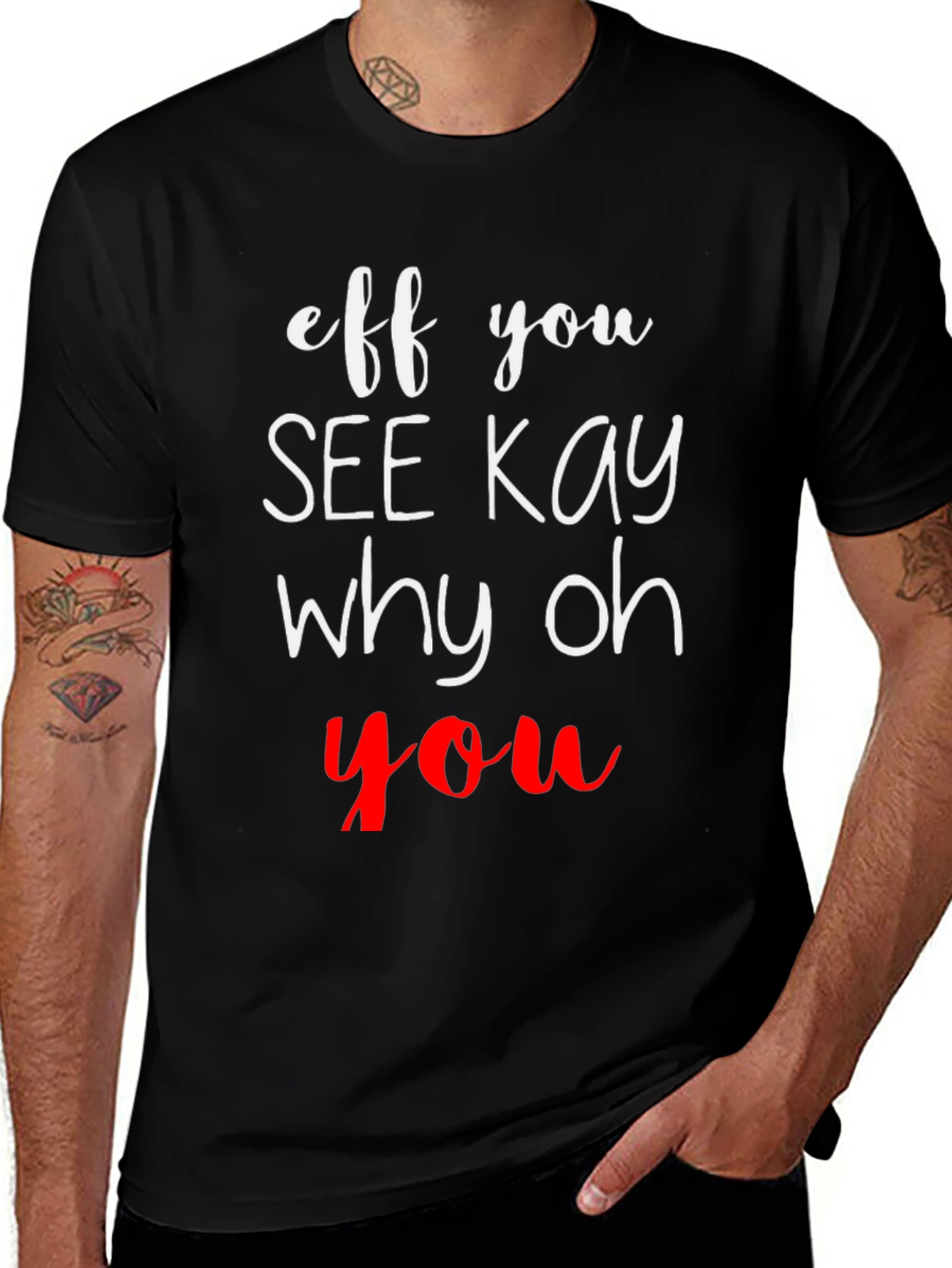 Eff You See Kay Why Oh You T-Shirt