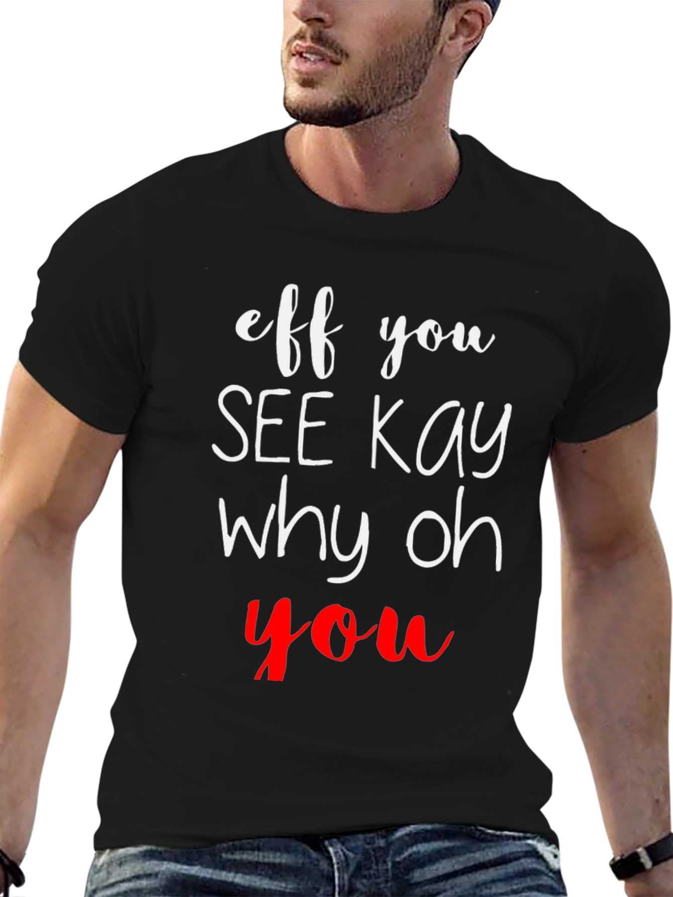 Eff You See Kay Why Oh You T-Shirt