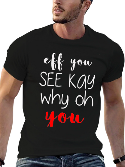 Eff You See Kay Why Oh You T-Shirt