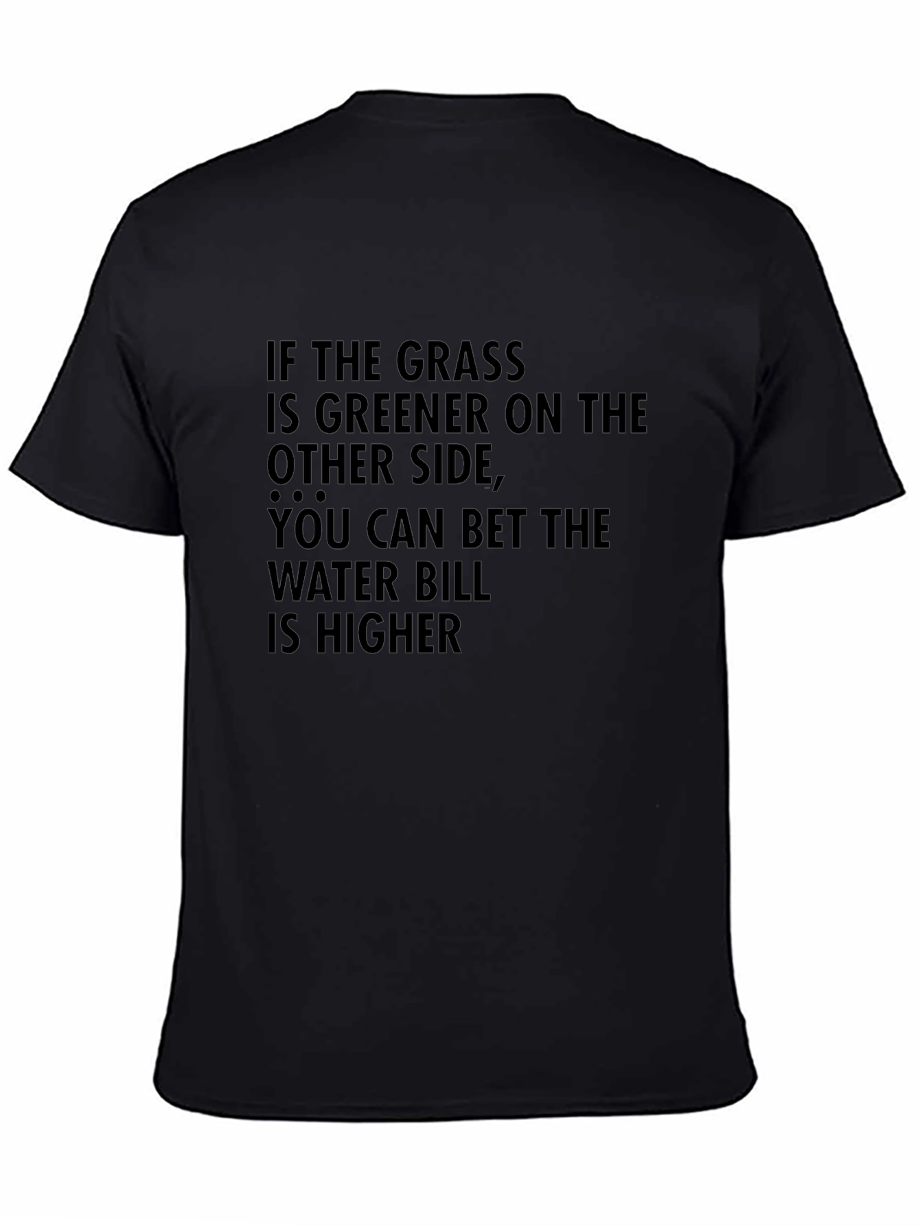 Greener Grass T-Shirt: Funny Sarcastic Tee