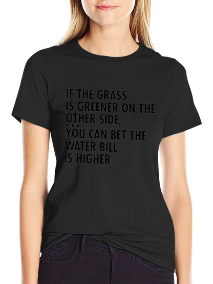 Greener Grass T-Shirt: Funny Sarcastic Tee