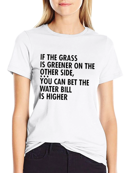 Greener Grass T-Shirt: Funny Sarcastic Tee