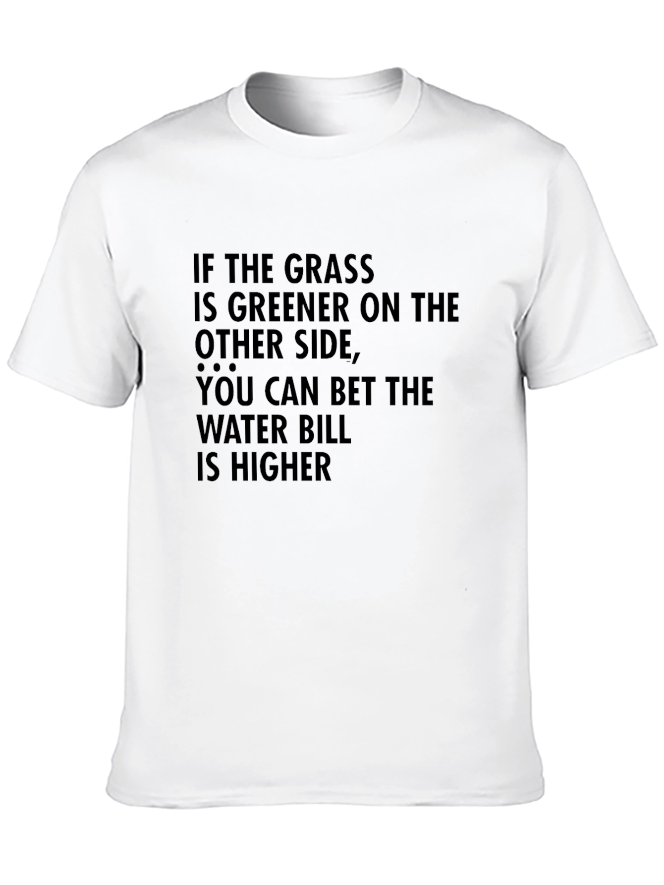 Greener Grass T-Shirt: Funny Sarcastic Tee