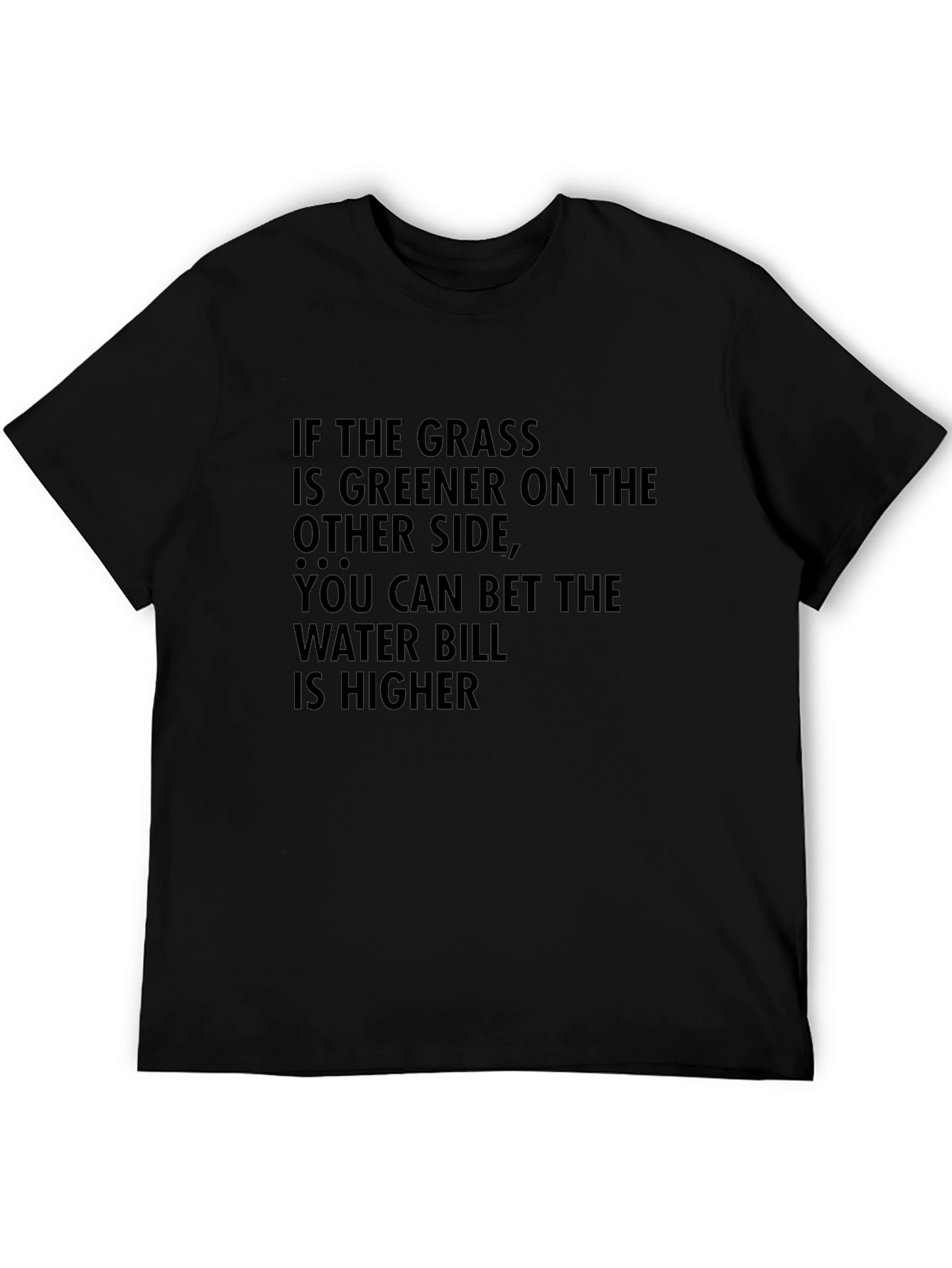 Greener Grass T-Shirt: Funny Sarcastic Tee