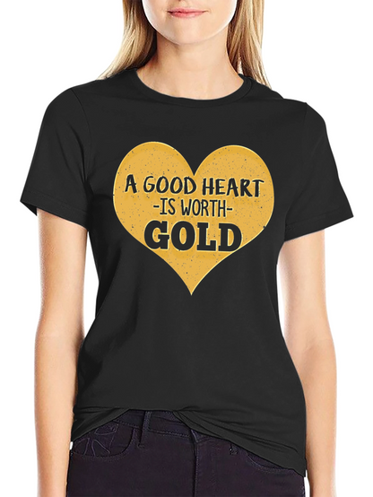 A Good Heart is Worth Gold Graphic Tee